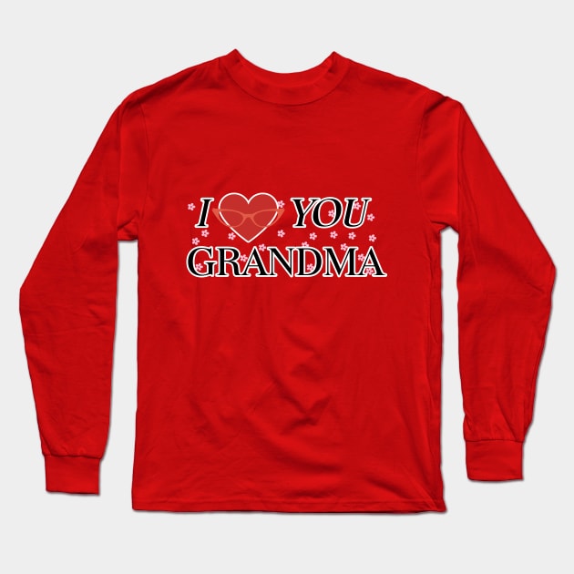 I Love YOU Grandma Long Sleeve T-Shirt by Desert Boy